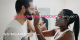 Are Skincare Products Unisex | Skincare For Men And Women