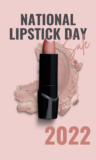 National Lipstick Day 2022 Deals — Beautiful Makeup Search