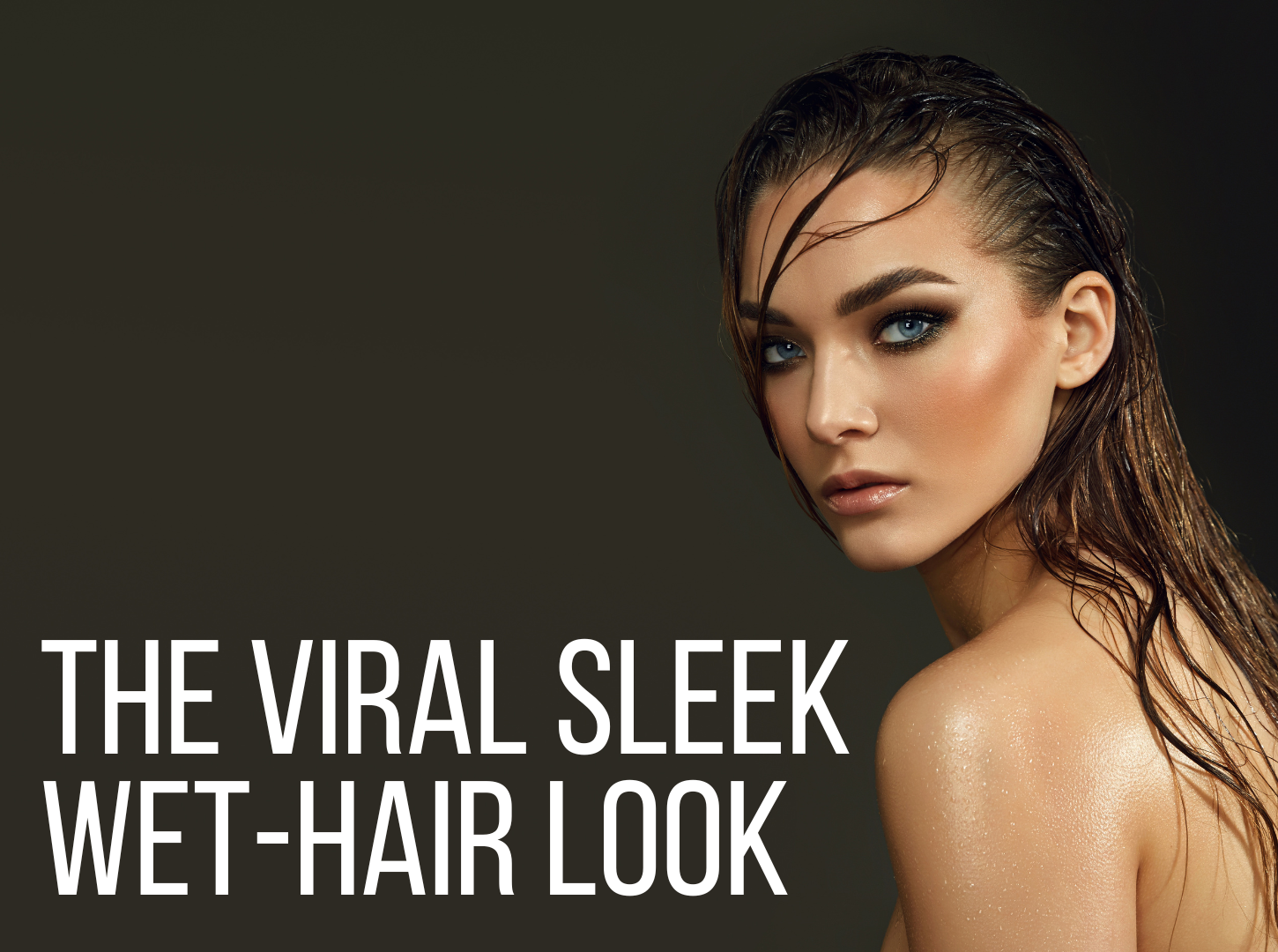 The Viral Sleek Wet-Hair Look
– Iles Formula