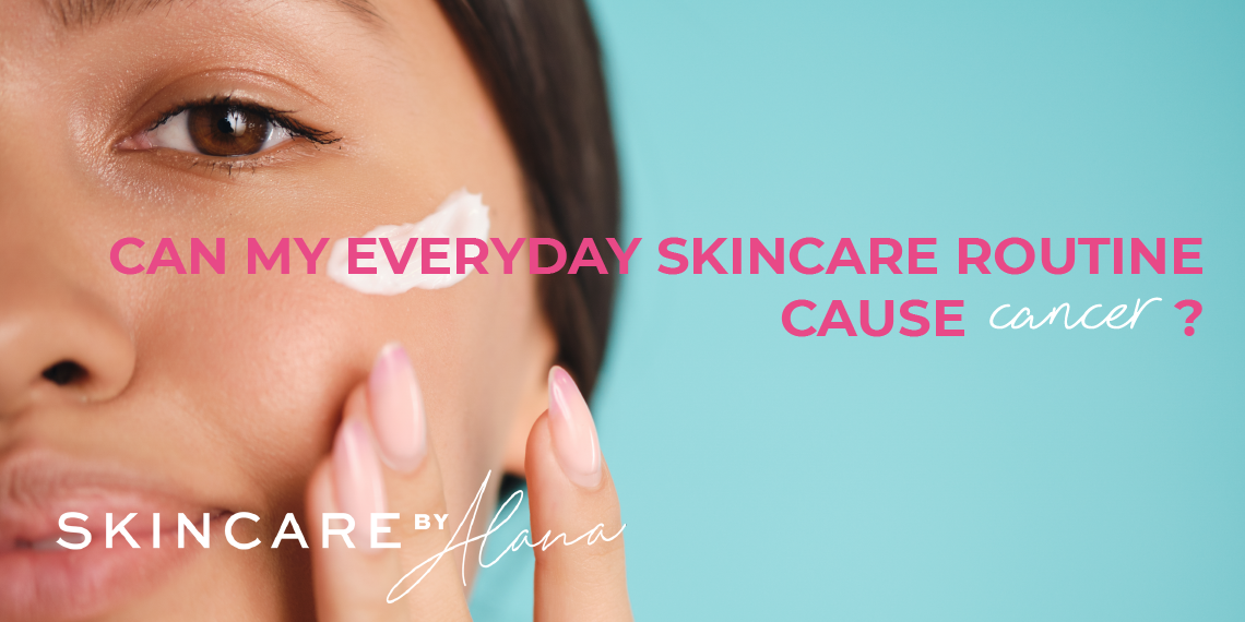 Can Skincare Products Cause Cancer? 8 Ingredients You Should Avoid